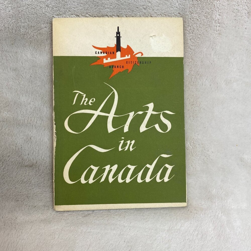 CANADIAN CITIZENSHIP BRANCH THE ARTS IN CANADA 1958